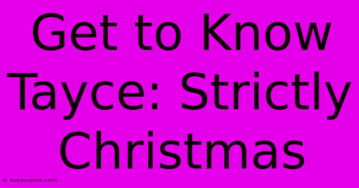 Get To Know Tayce: Strictly Christmas