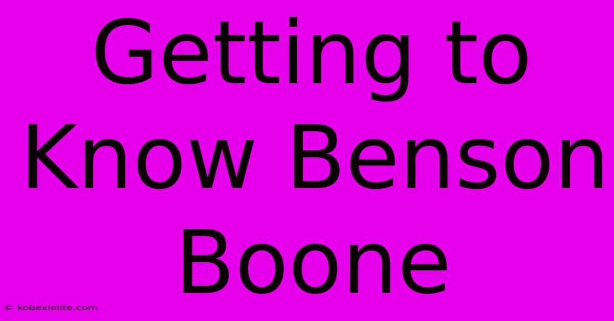 Getting To Know Benson Boone