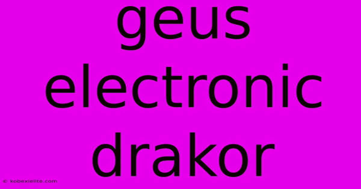 Geus Electronic Drakor