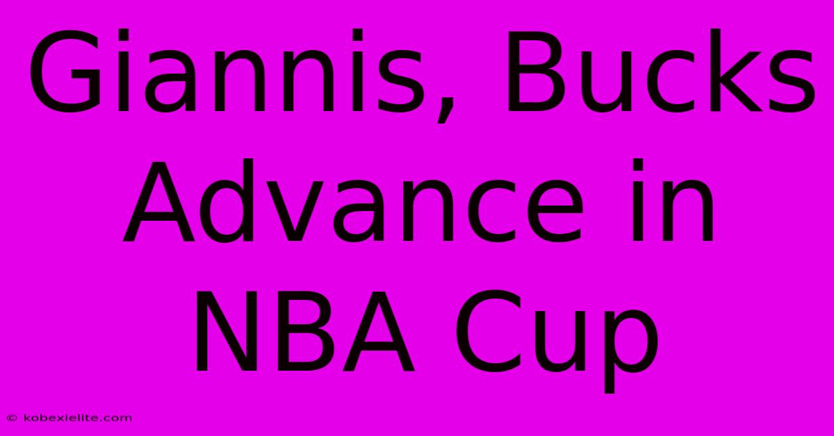 Giannis, Bucks Advance In NBA Cup Giannis, Bucks Advance In NBA Cup