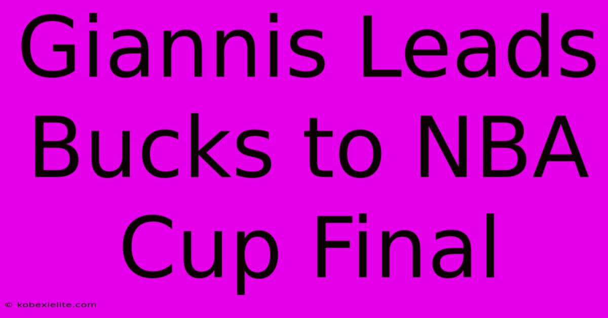 Giannis Leads Bucks To NBA Cup Final Giannis Leads Bucks To NBA Cup Final