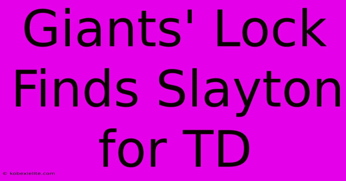 Giants' Lock Finds Slayton For TD