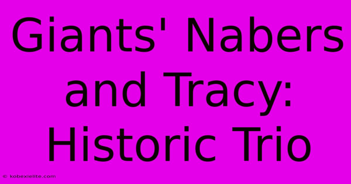 Giants' Nabers And Tracy: Historic Trio