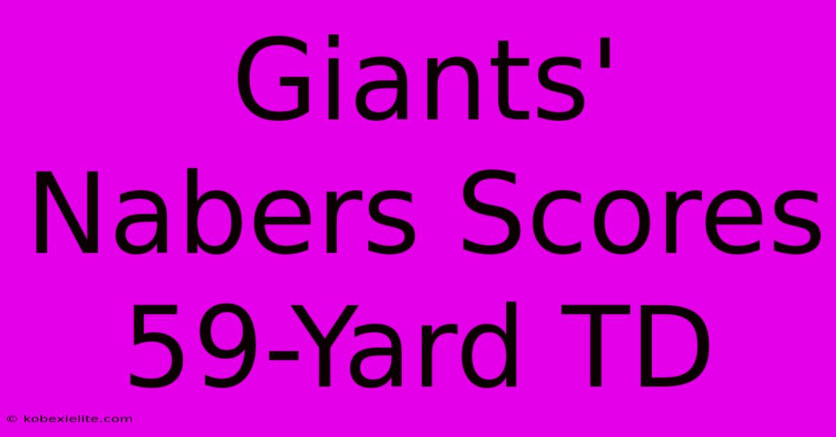 Giants' Nabers Scores 59-Yard TD