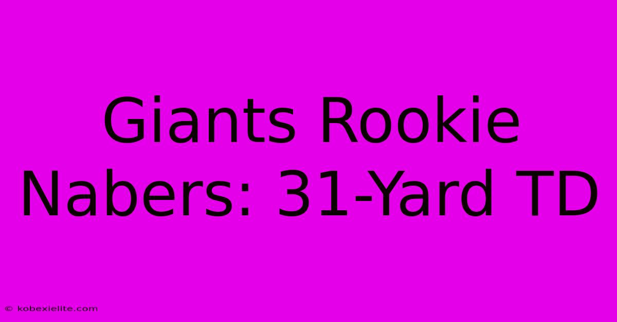 Giants Rookie Nabers: 31-Yard TD