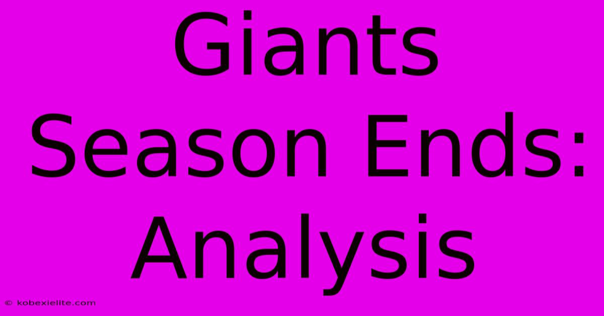 Giants Season Ends: Analysis