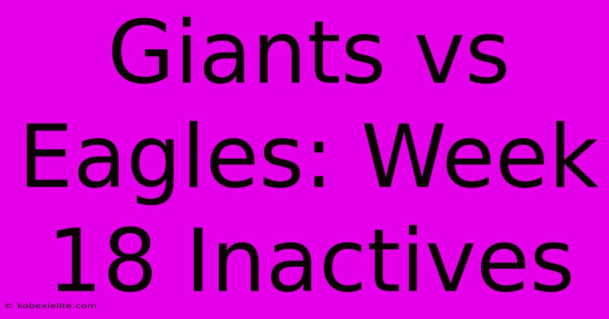 Giants Vs Eagles: Week 18 Inactives