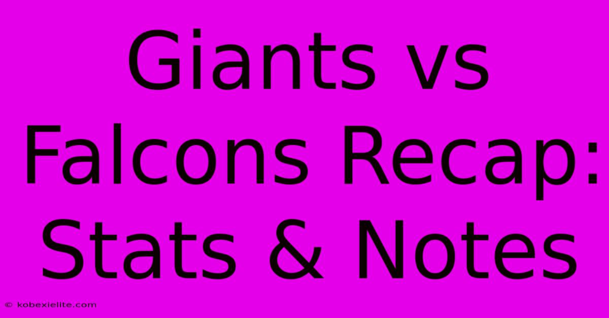 Giants Vs Falcons Recap: Stats & Notes