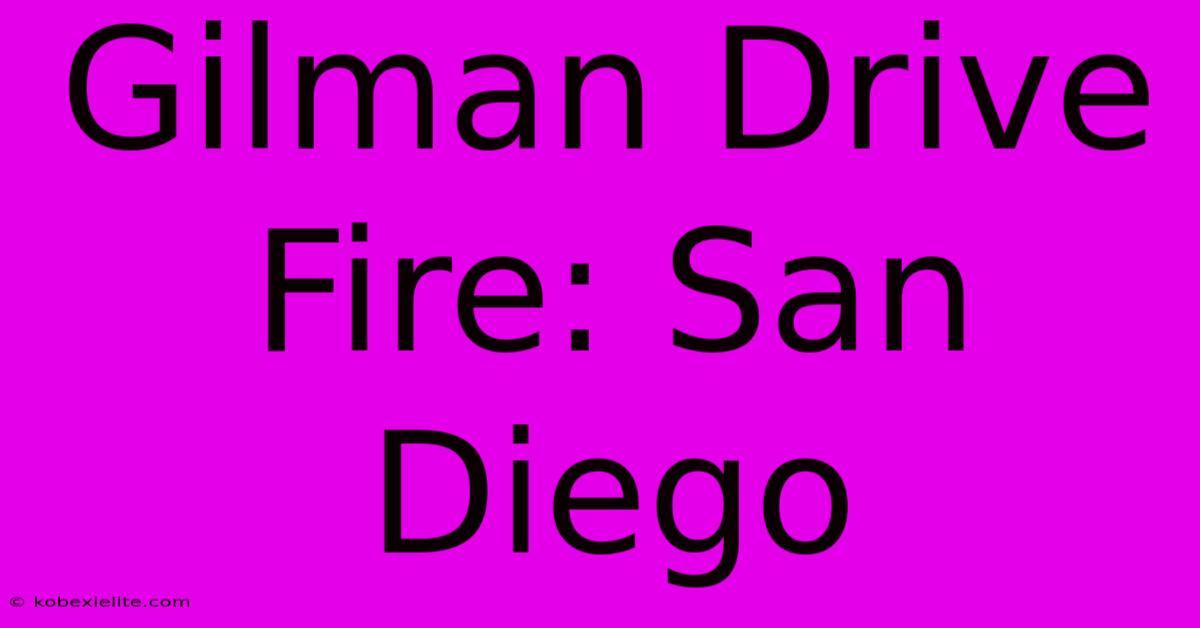 Gilman Drive Fire: San Diego