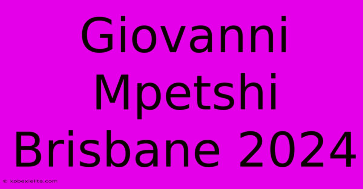 Giovanni Mpetshi Brisbane 2024