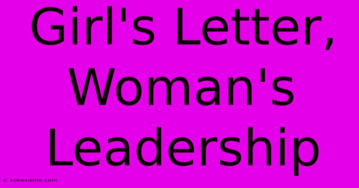 Girl's Letter, Woman's Leadership