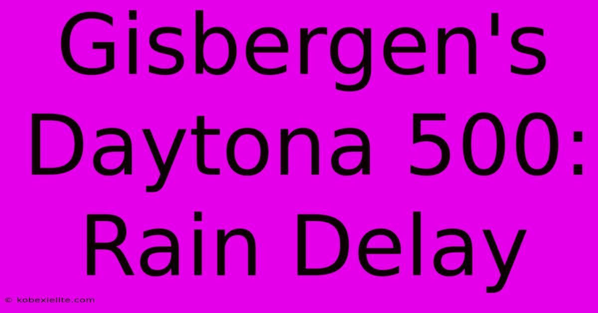 Gisbergen's Daytona 500: Rain Delay