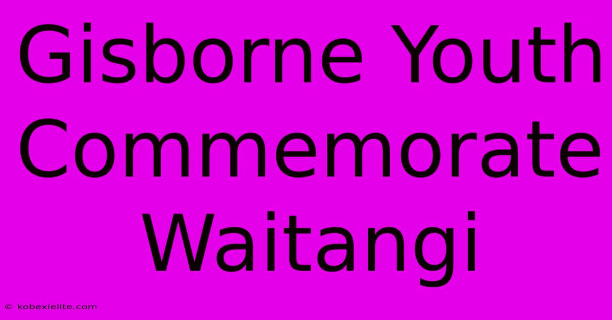 Gisborne Youth Commemorate Waitangi