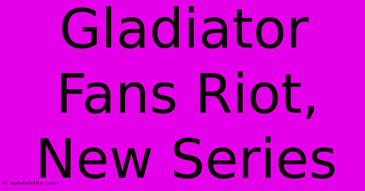 Gladiator Fans Riot, New Series