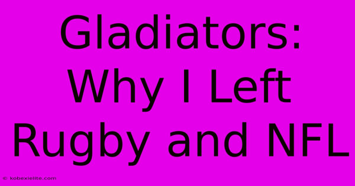 Gladiators: Why I Left Rugby And NFL