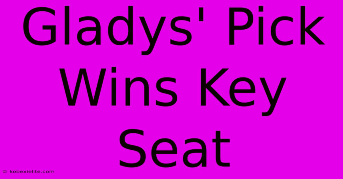 Gladys' Pick Wins Key Seat