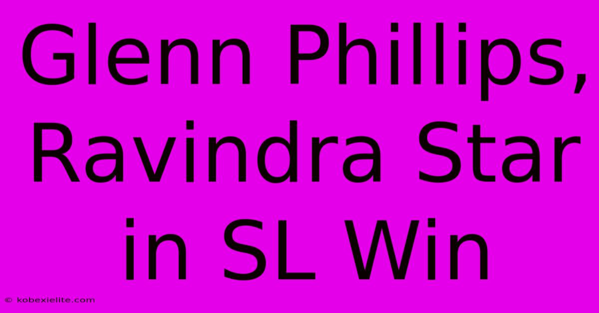 Glenn Phillips, Ravindra Star In SL Win