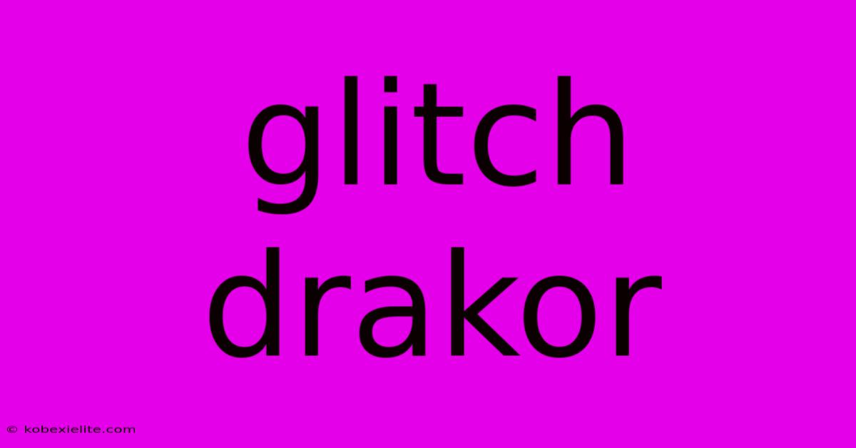 Glitch Drakor