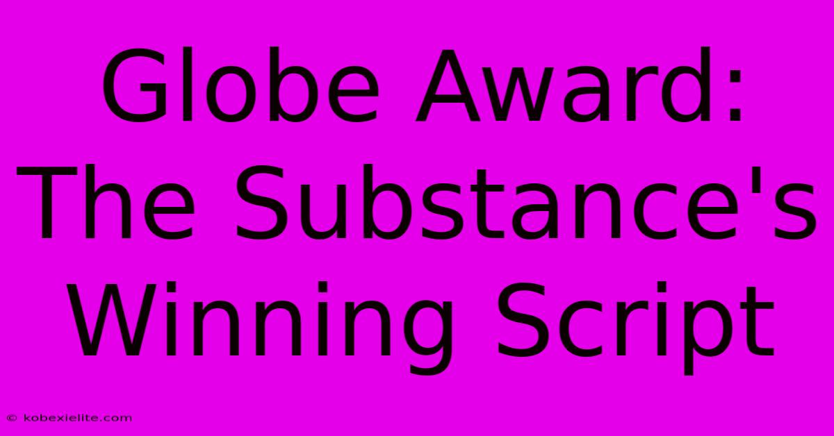 Globe Award: The Substance's Winning Script