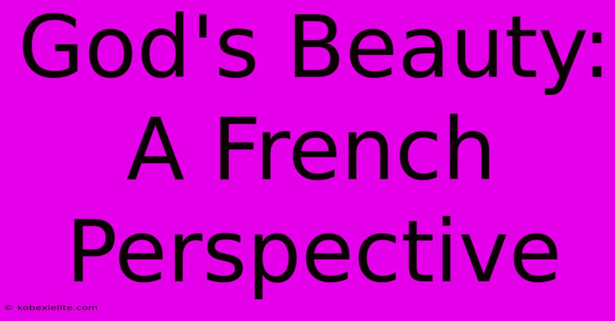 God's Beauty: A French Perspective