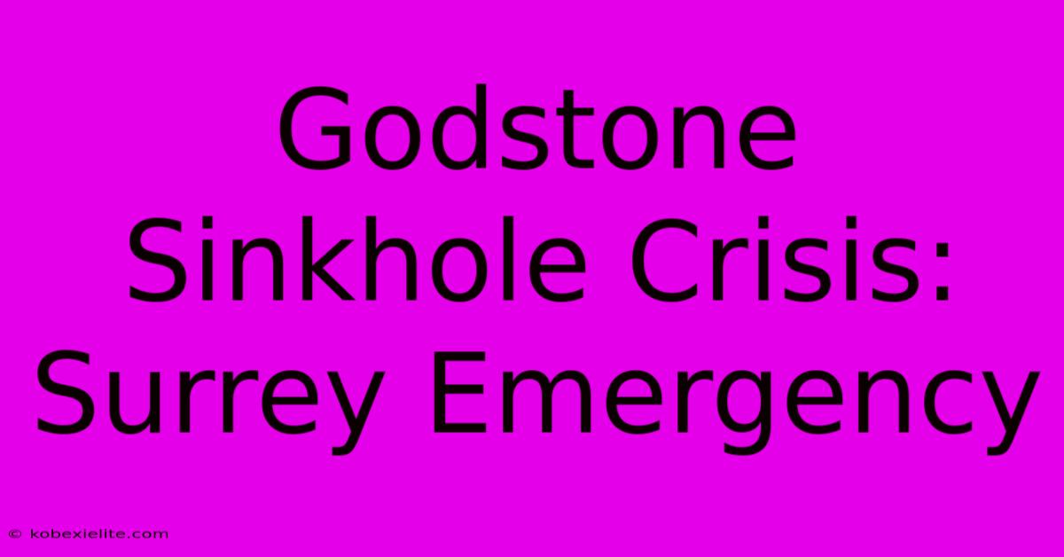 Godstone Sinkhole Crisis: Surrey Emergency