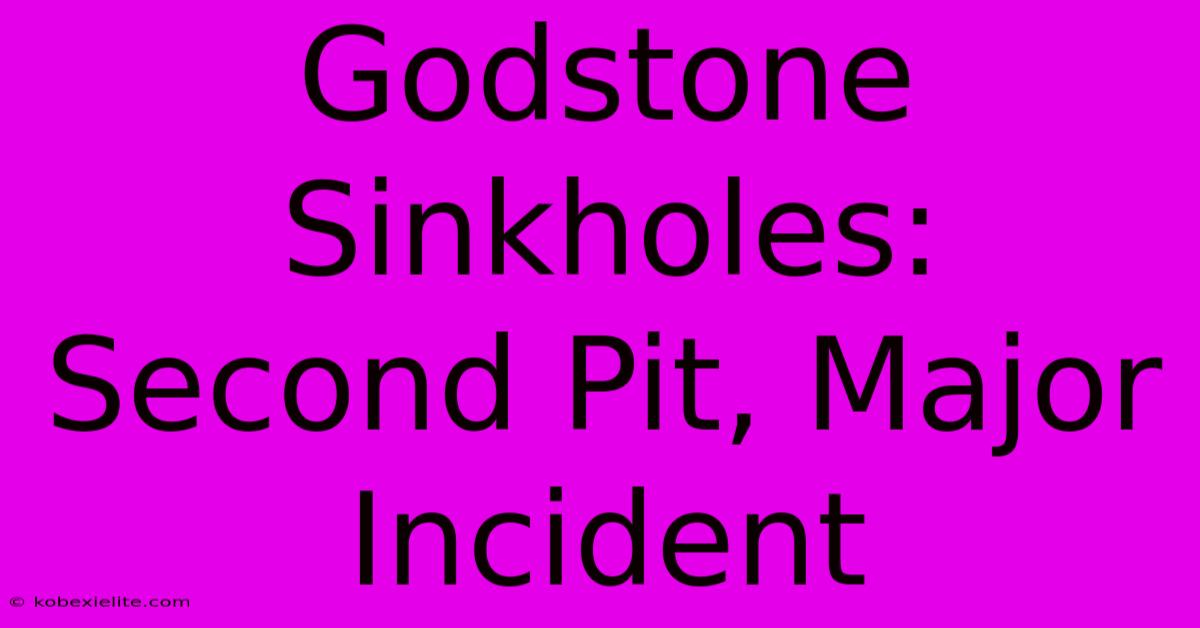 Godstone Sinkholes: Second Pit, Major Incident