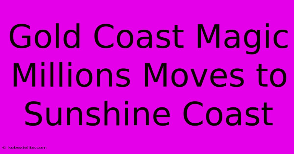 Gold Coast Magic Millions Moves To Sunshine Coast