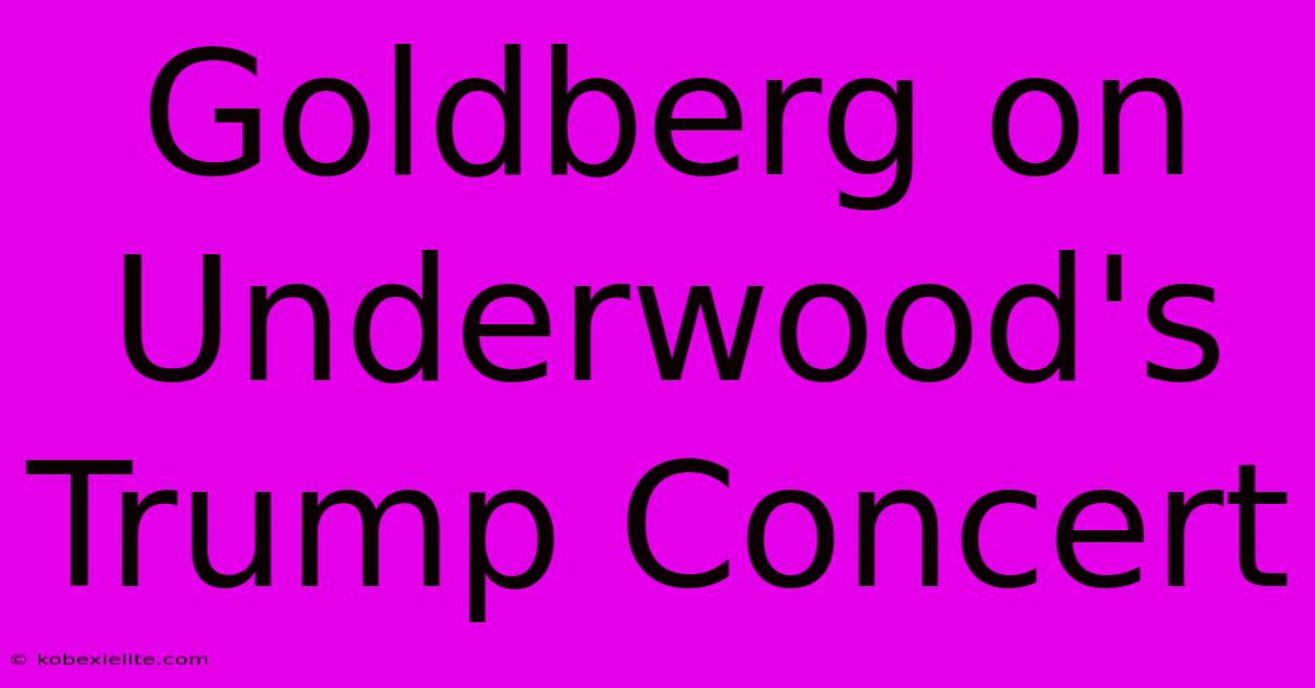 Goldberg On Underwood's Trump Concert