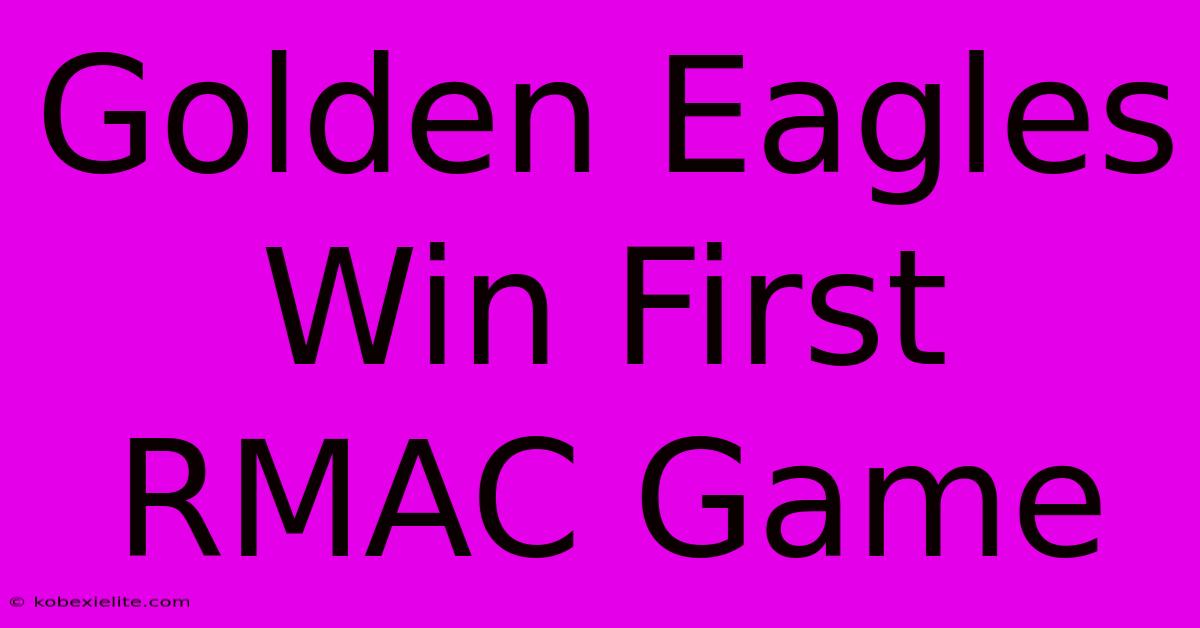 Golden Eagles Win First RMAC Game