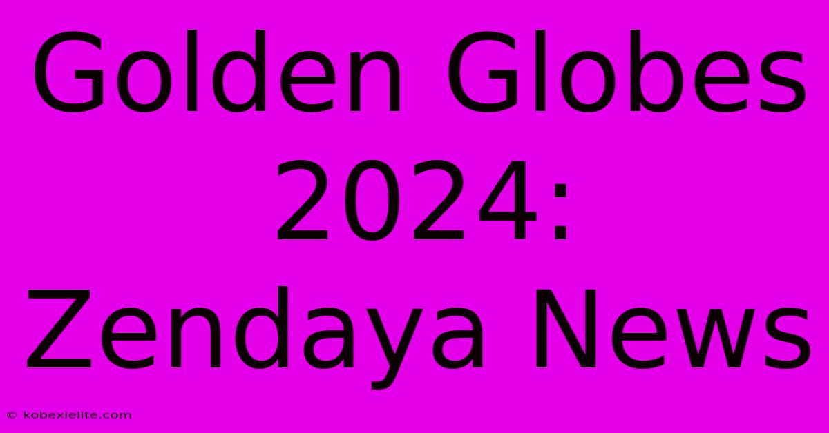 Golden Globes 2024: Zendaya News