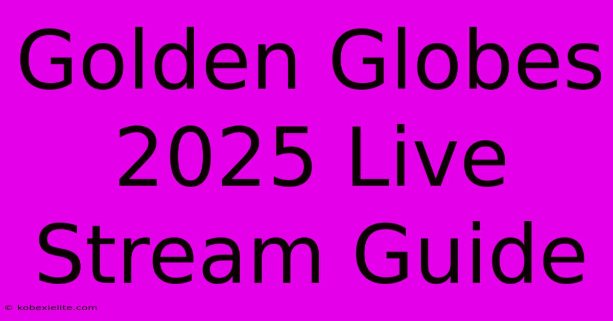 Golden Globes 2025 Live Stream Guide