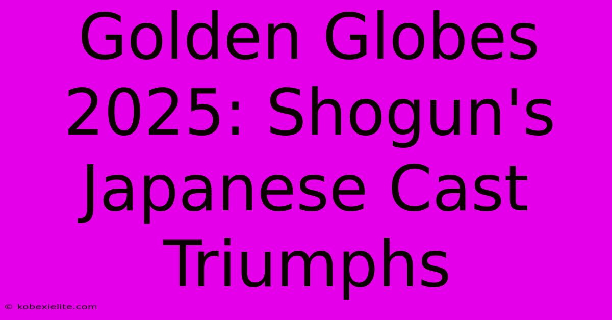 Golden Globes 2025: Shogun's Japanese Cast Triumphs