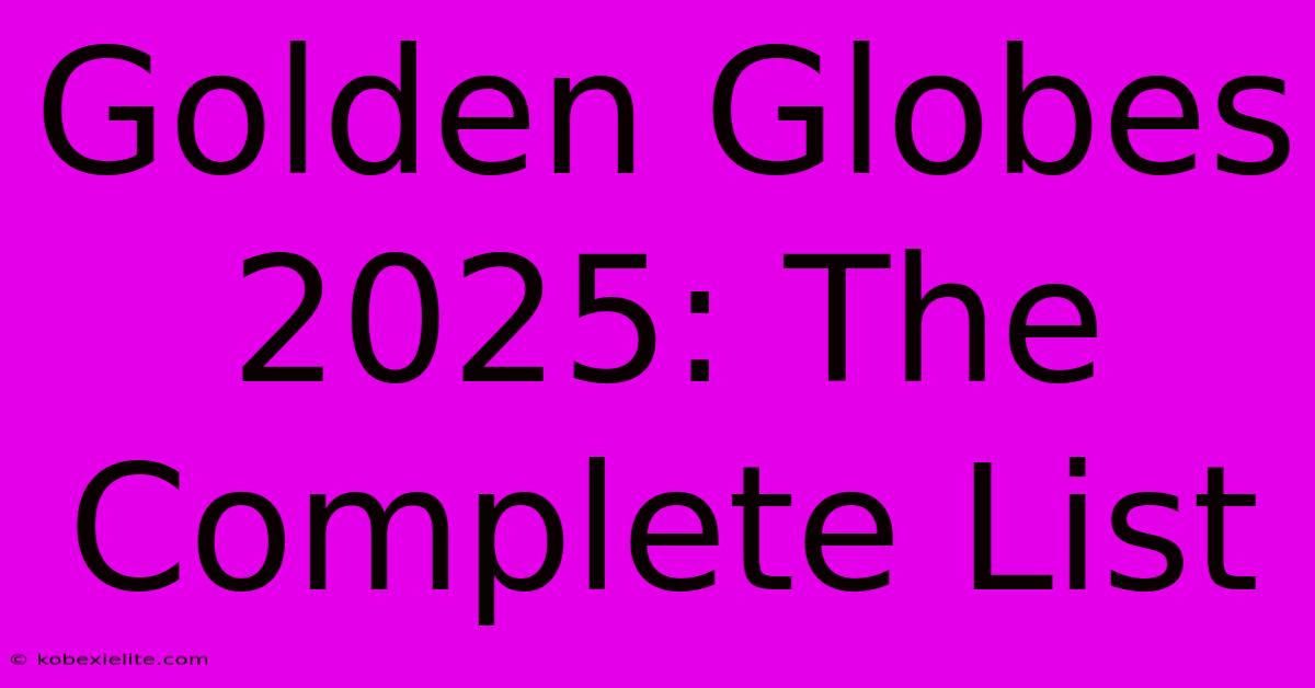 Golden Globes 2025: The Complete List