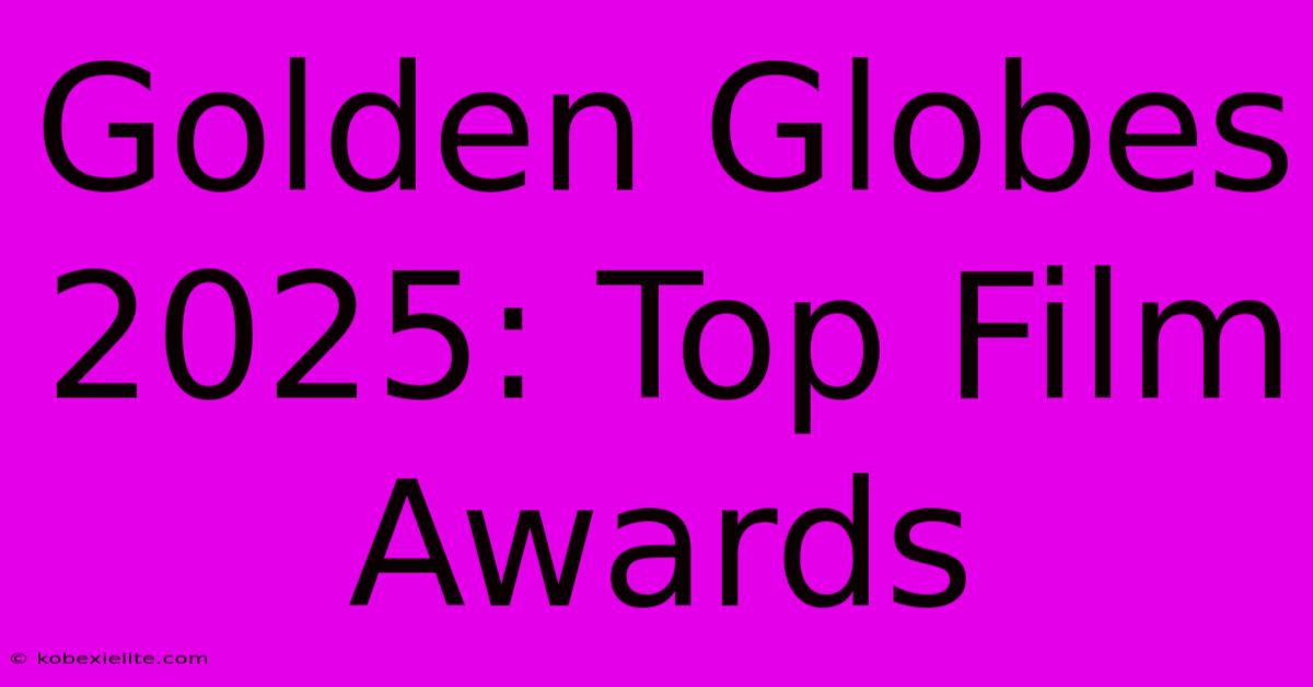 Golden Globes 2025: Top Film Awards