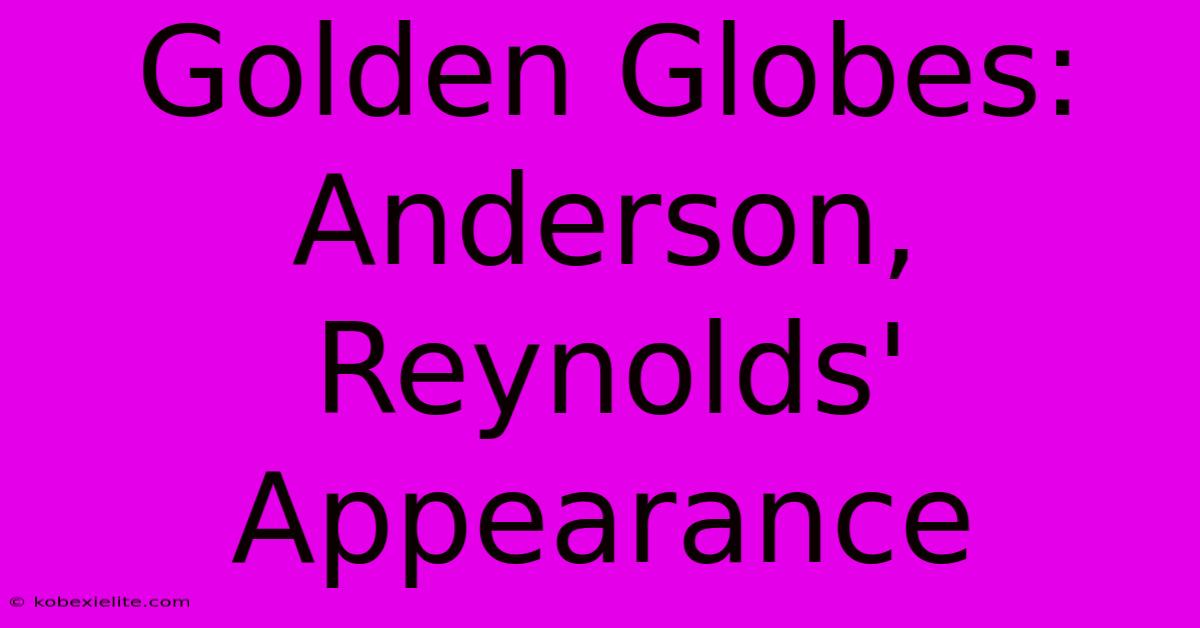 Golden Globes: Anderson, Reynolds' Appearance