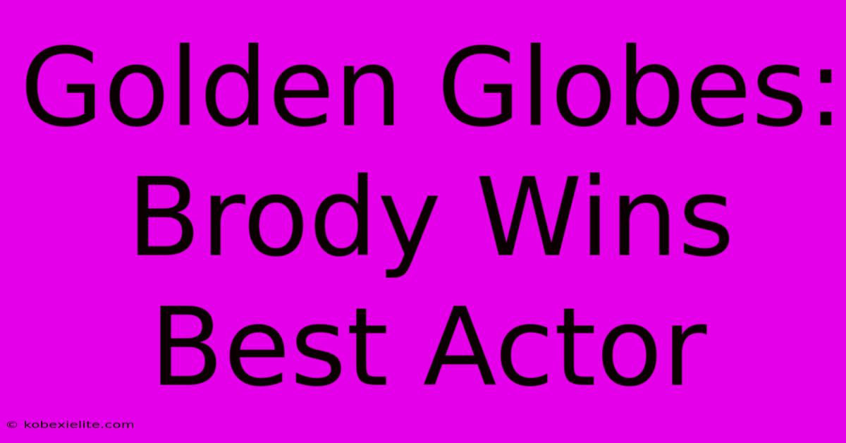 Golden Globes: Brody Wins Best Actor