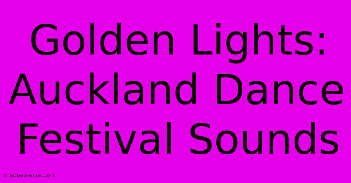 Golden Lights: Auckland Dance Festival Sounds