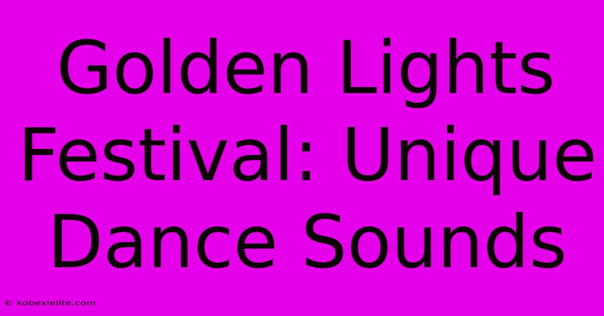 Golden Lights Festival: Unique Dance Sounds