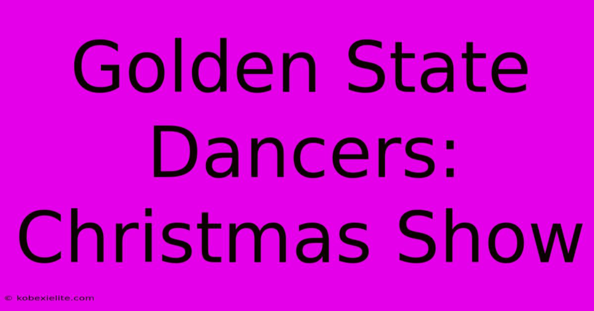 Golden State Dancers: Christmas Show