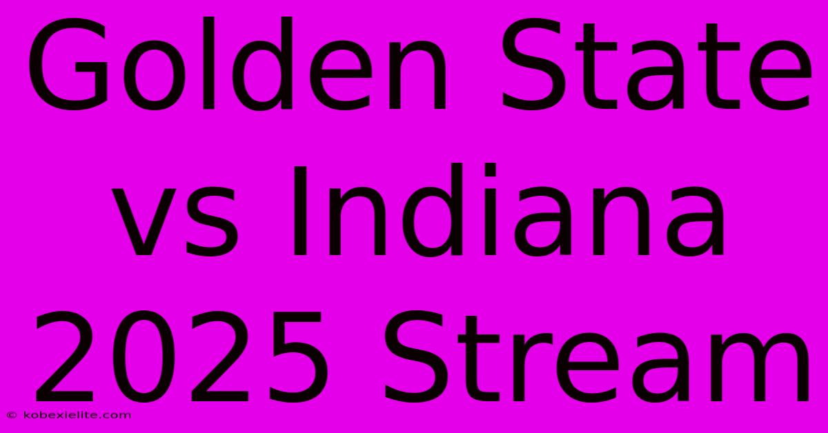 Golden State Vs Indiana 2025 Stream