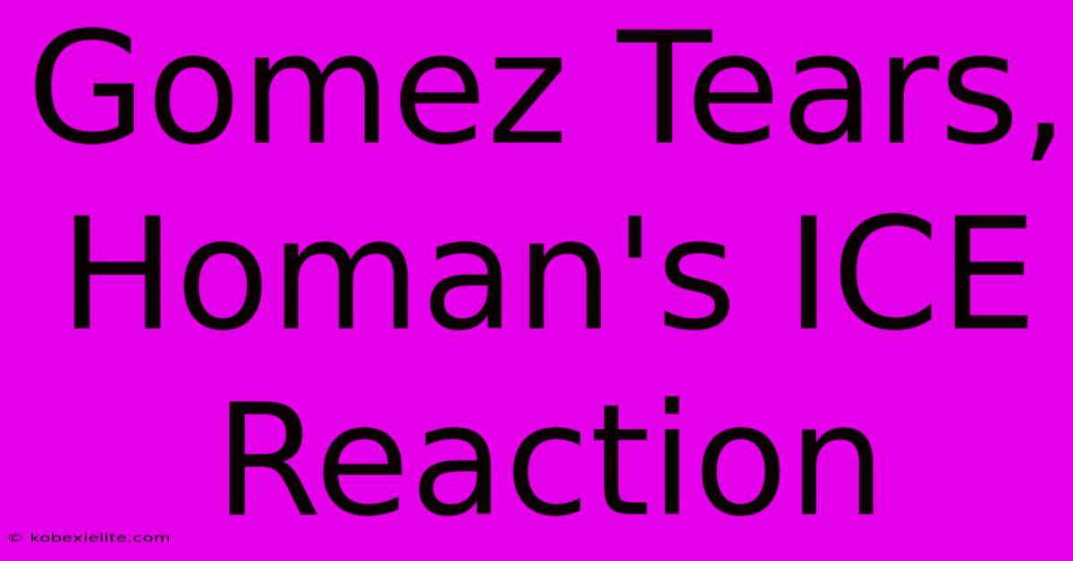 Gomez Tears, Homan's ICE Reaction