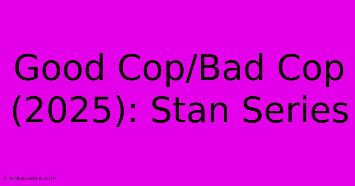 Good Cop/Bad Cop (2025): Stan Series