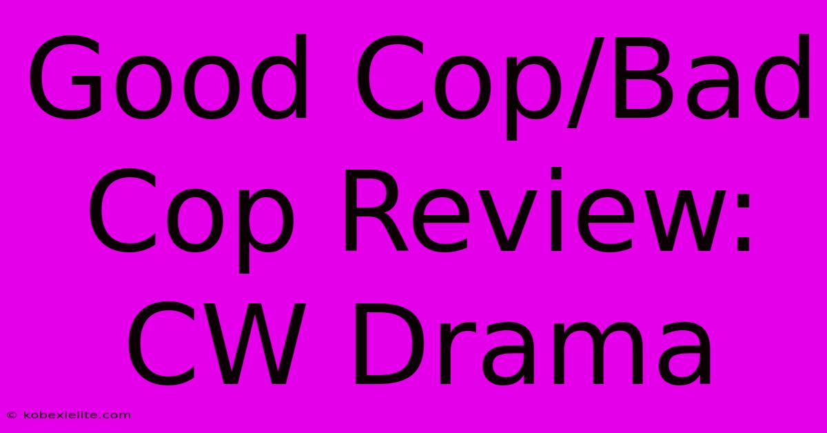 Good Cop/Bad Cop Review: CW Drama