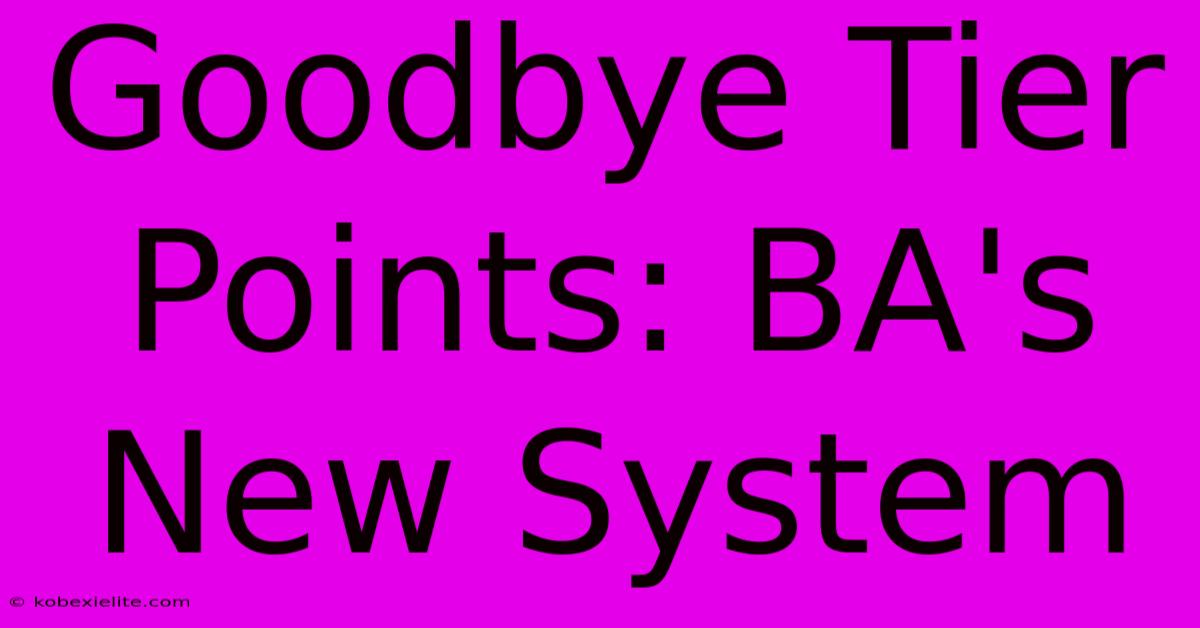 Goodbye Tier Points: BA's New System