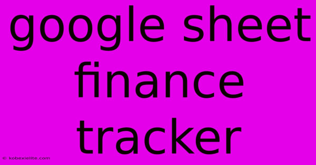 Google Sheet Finance Tracker Google Sheet Finance Tracker