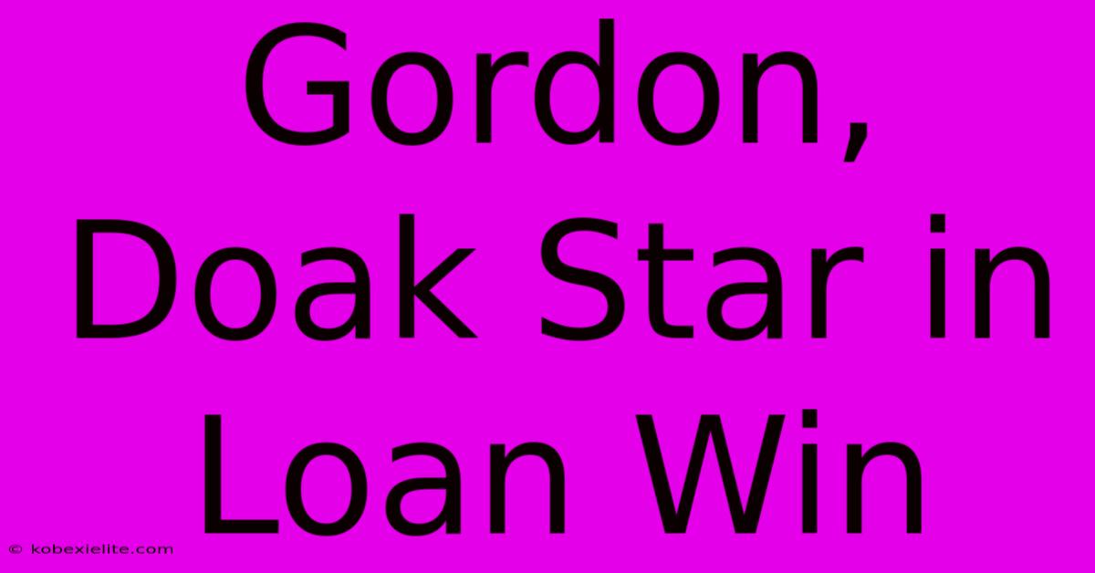 Gordon, Doak Star In Loan Win