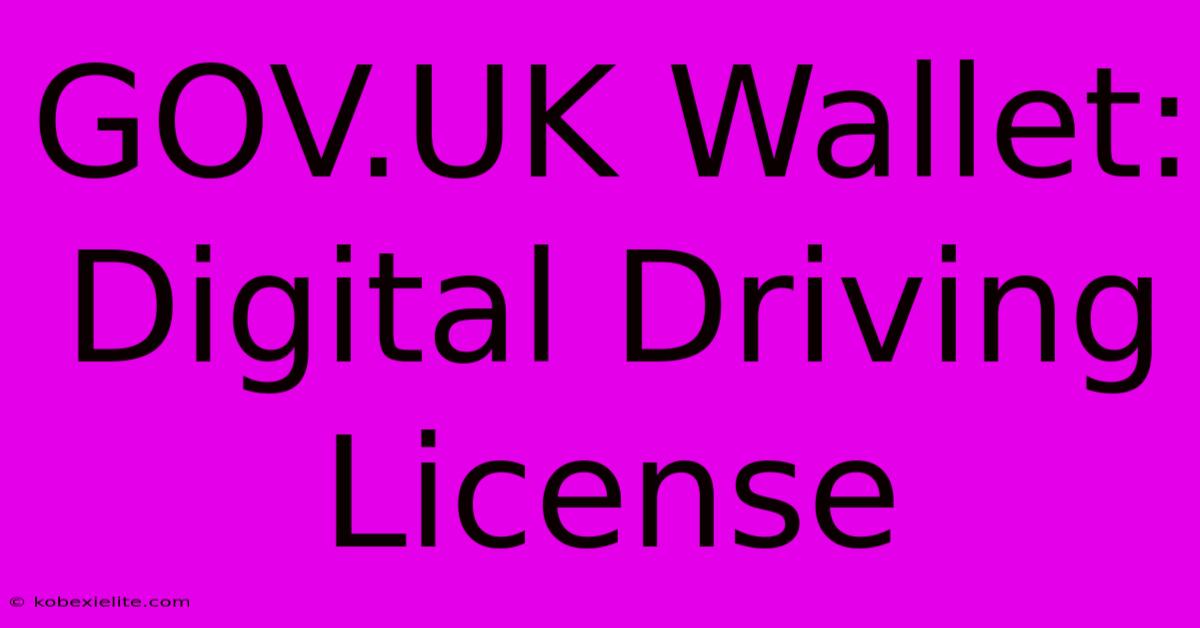 GOV.UK Wallet: Digital Driving License