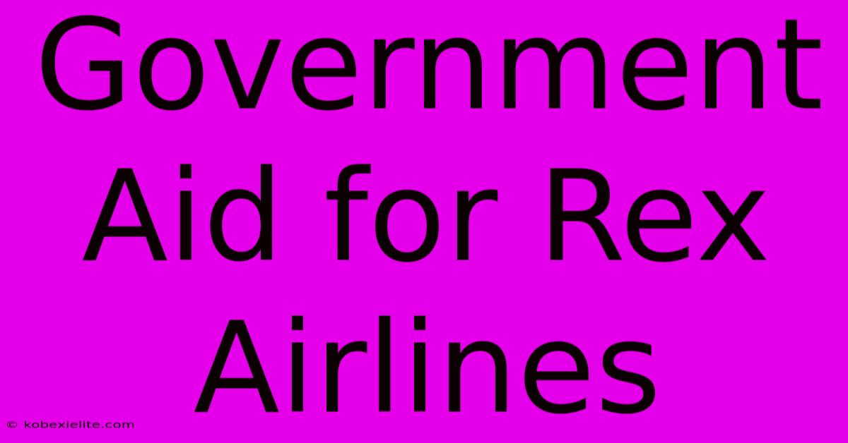 Government Aid For Rex Airlines