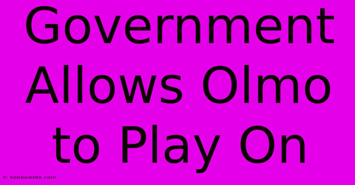 Government Allows Olmo To Play On