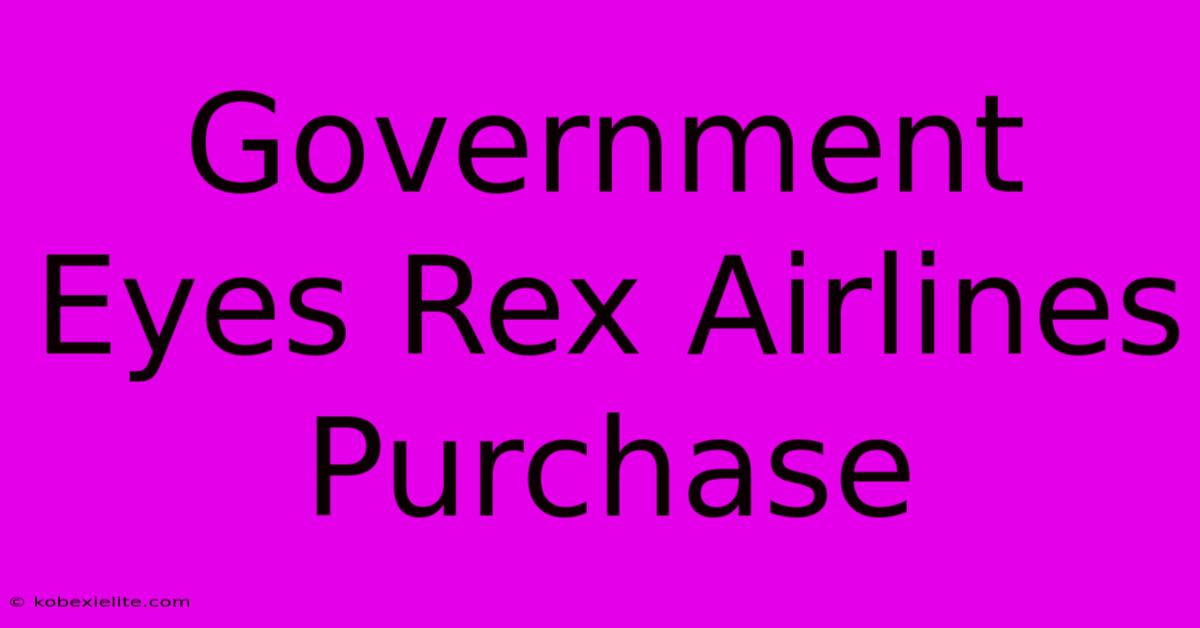 Government Eyes Rex Airlines Purchase